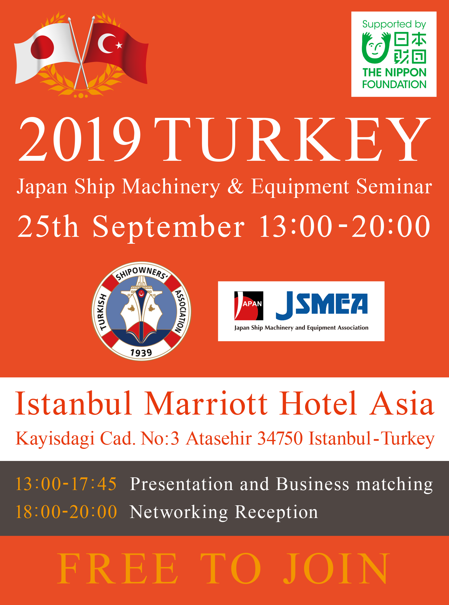 2019 TURKEY Japan Ship Machinery & Equipment Seminar 25th September 13:00-20:00 Istanbul Marriott Hotel Asia Kayisdagi Cad. No:3 Atasehir 34750 Istanbul - Turkey